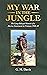 My War in the Jungle by G.M. Davis