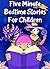 Five Minute Bedtime Stories...