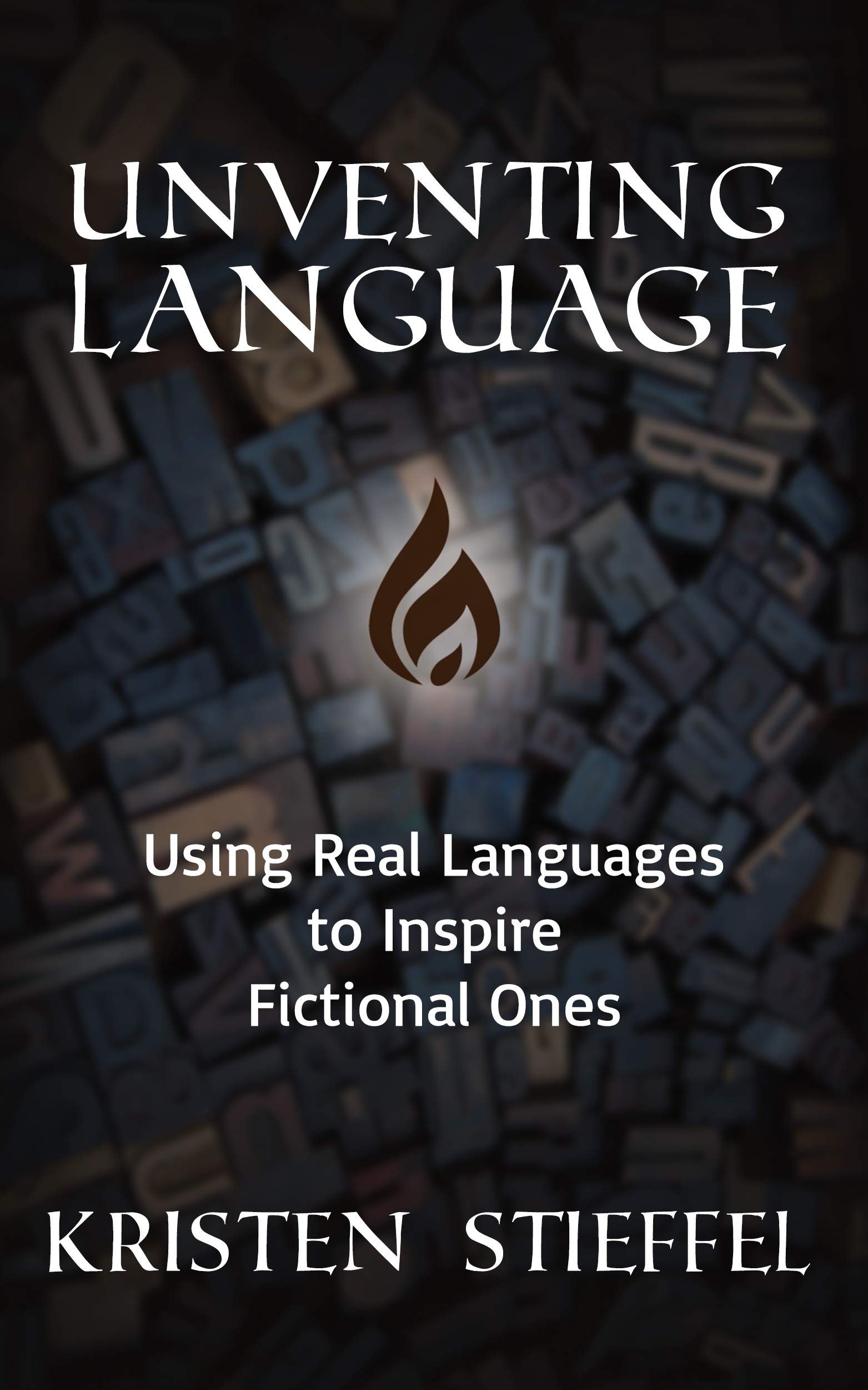 Unventing Language: Using Real Languages to Inspire Fictional Ones (Kindle Edition)