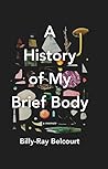 A History of My Brief Body by Billy-Ray Belcourt