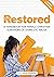 Restored: A Handbook for Fe...