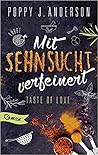 Mit Sehnsucht verfeinert by Poppy J. Anderson