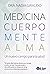 Medicina, cuerpo, mente, alma: El nuevo campo para la salud