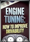 Engine Tuning: How to Improve Drivability (Engine Tuning Techniques)