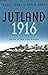 Jutland, 1916 by Nigel Steel