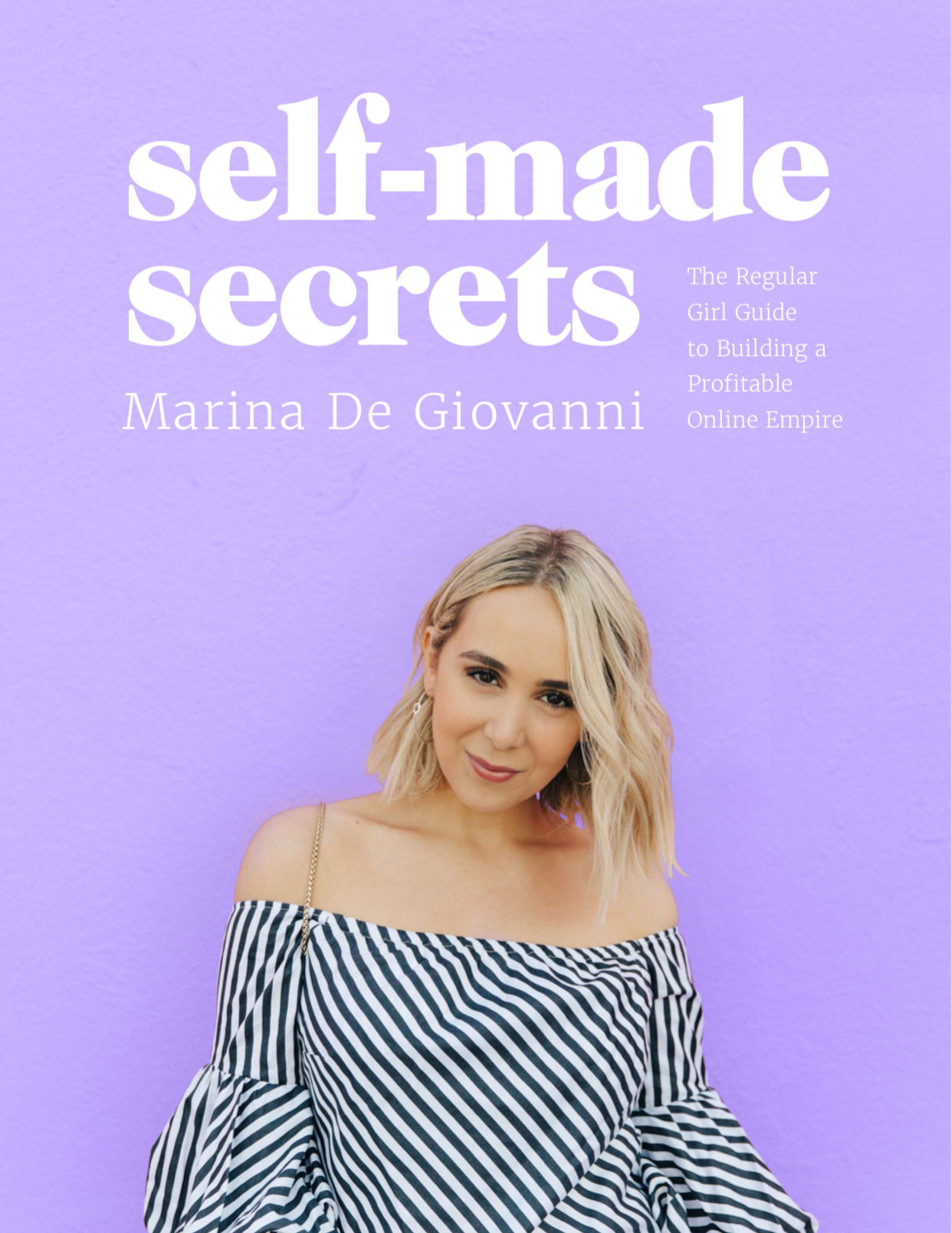 Self-Made Secrets: The Regular Girl Guide to Building a Profitable Online Empire