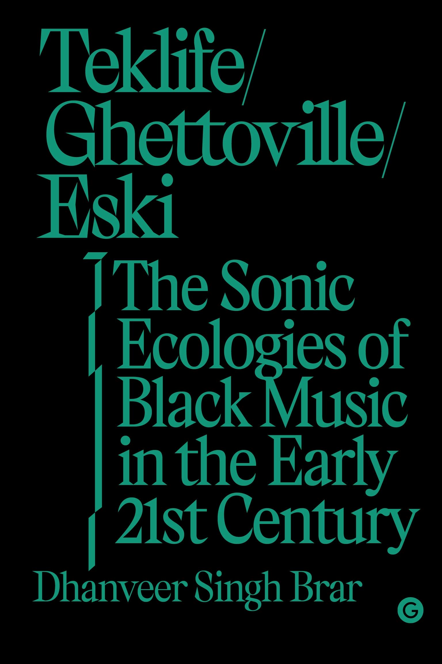 Teklife, Ghettoville, Eski: The Sonic Ecologies of Black Music in the Early 21st Century (Hardcover)