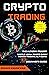 CRYPTO TRADING : The Alt-coin Trader - Make 10 – 100%+ Profit Every Month Trading Alt-coins