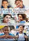Please Teach Me Like I'm a Boy! by Dr Vermelle D Greene