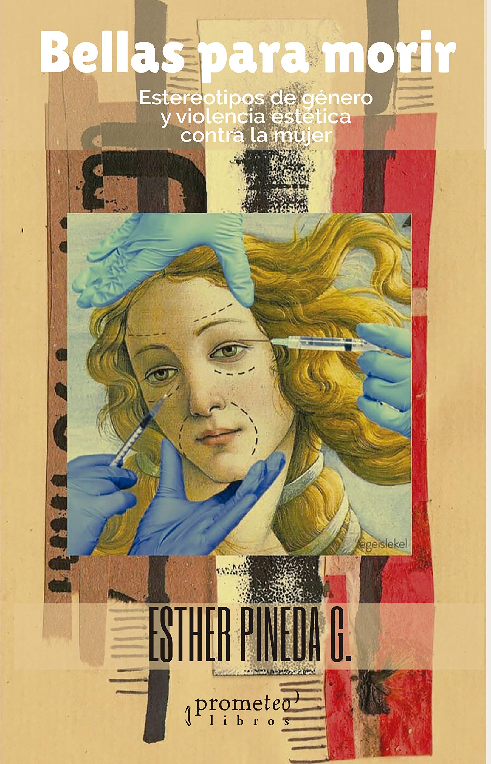 Bellas para morir: Estereotipos y violencia estética contra la mujer (Spanish Edition)