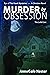 Murder By Obsession: The La...