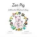 Zen Pig: A Mindful Mother's Day