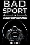 BAD SPORT: Confessions of a Las Vegas Sports Writer in the Times of Spectaculars and Demise