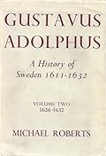 Gustavus Adolphus: A History of Sweden, 1611-1632: Volume II, 1626-1632
