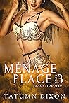 Ménage Place by Tatumn Dixon
