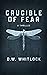 Crucible of Fear by D.W. Whitlock