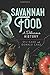 Savannah Food: A Delicious History (American Palate)