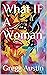 What if a Woman by Gregg Austin