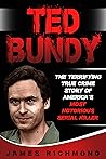 Ted Bundy: The Terrifying True Crime Story of America’s Most Notorious Serial Killer