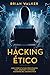 Hacking Ético: Guía completa para principiantes para aprender y entender los reinos del hacking ético (Libro En Español/Ethical Hacking Spanish Book Version) (Spanish Edition)