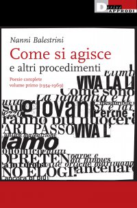 Come si agisce e altri procedimenti - Poesie complete, volume primo (1954-1969)