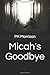 Micah's Goodbye