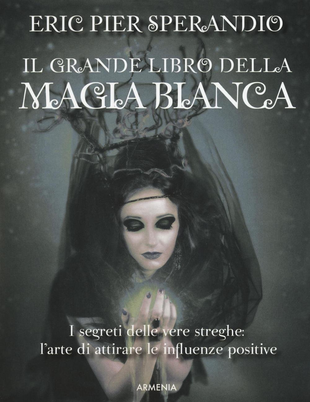 Il grande libro della magia bianca (Paperback)