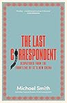 The Last Correspondent The Last Correspondent