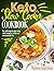 Keto Slow Cooker Cookbook: Low Carb Recipes To Enjoy Eating While Burning Fat. Get The Most Out Of Your Keto Diet