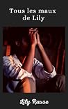 Tous les maux de Lily Tous les maux de Lily