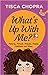 What's Up With Me? by Tisca Chopra