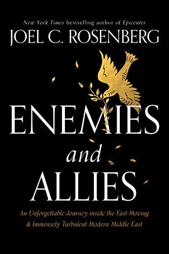 Enemies and Allies: An Unforgettable Journey inside the Fast-Moving & Immensely Turbulent Modern Middle East (Kindle Edition)
