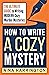 How To Write a Cozy Mystery...