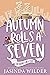 Autumn Rolls a Seven by Jasinda Wilder