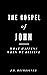 The Gospel of John A Bible Study Devotional on What Happens When We Believe (The Gospels) by J.R. Heimbigner