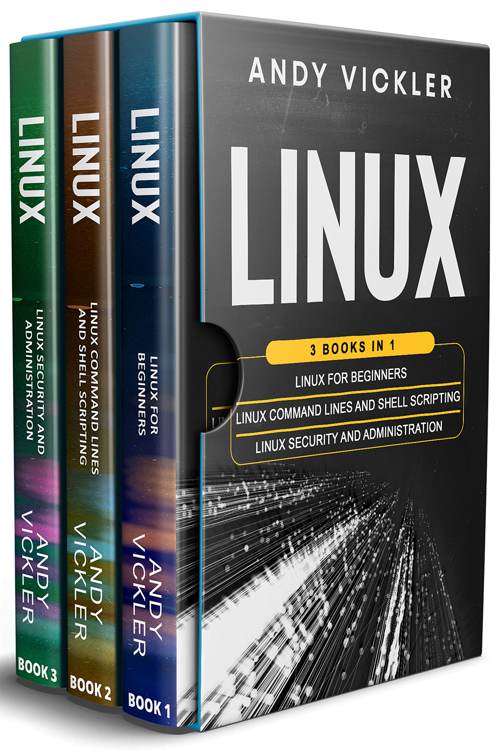 Linux: 3 books in 1 : Linux for Beginners + Linux Command Lines and Shell Scripting + Linux Security and Administration (Kindle Edition)