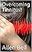 Overcoming Tinnitus!