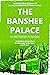 The Banshee Palace (Greenla...