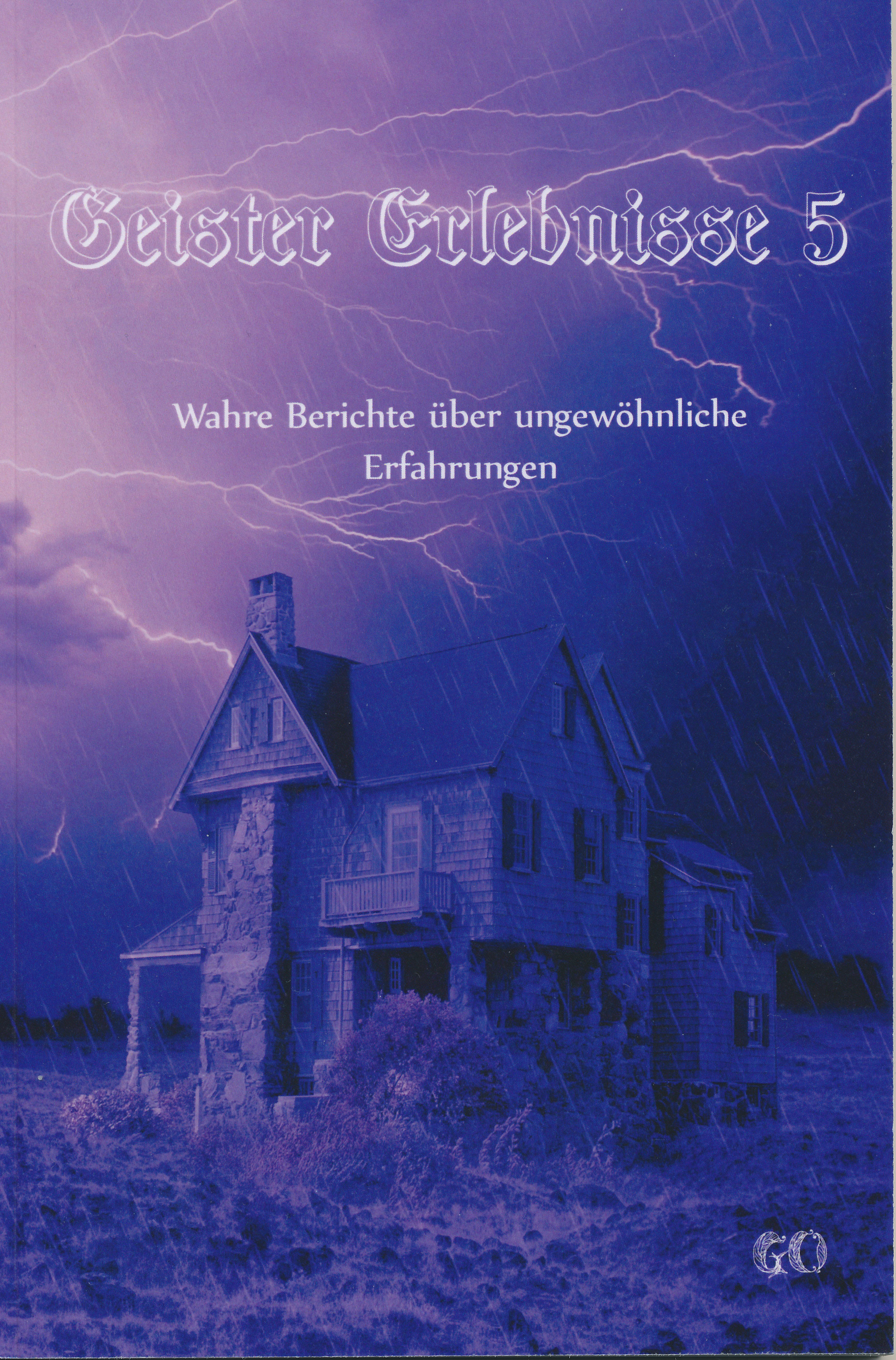 Geister Erlebnisse 5 - Wahre Berichte über ungewöhnliche Erfahrungen