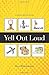 Yell Out Loud