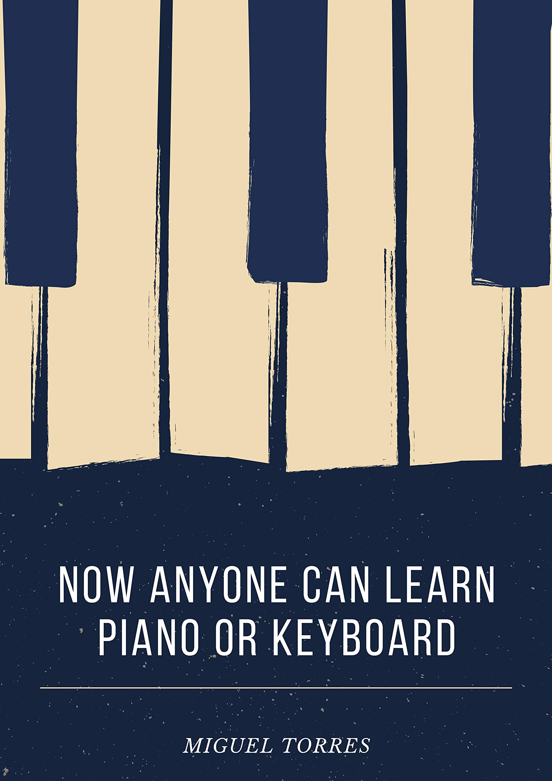 Now Anyone Can Learn Piano or Keyboard (Kindle Edition)