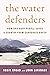 The Water Defenders: How Ordinary People Saved a Country from Corporate Greed