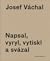 Josef Váchal: Napsal, vyryl...