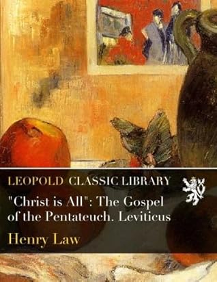"Christ is All": The Gospel of the Pentateuch. Leviticus