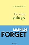 De mon plein gré by Mathilde Forget