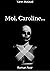 Moi, Caroline... (French Edition)