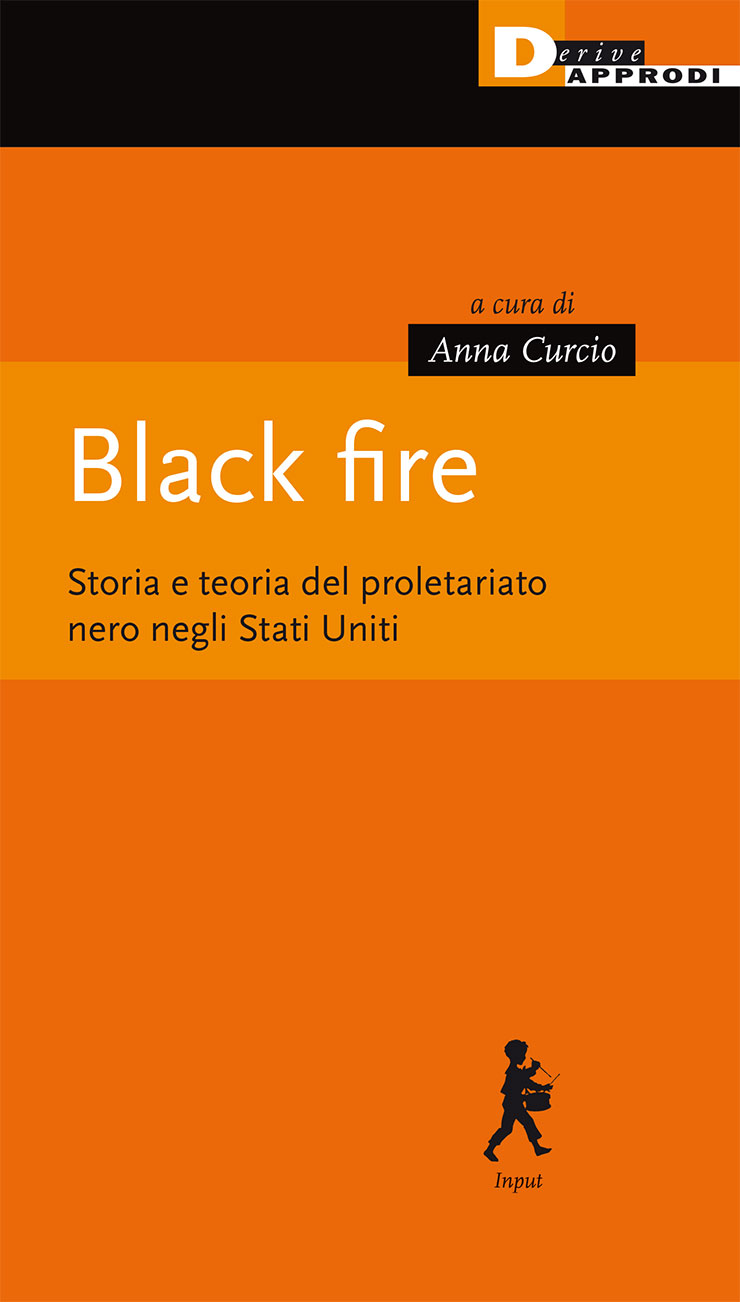 Black fire: Storia e teoria del proletariato nero negli Stati Uniti