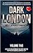 Dark London, Volume Two