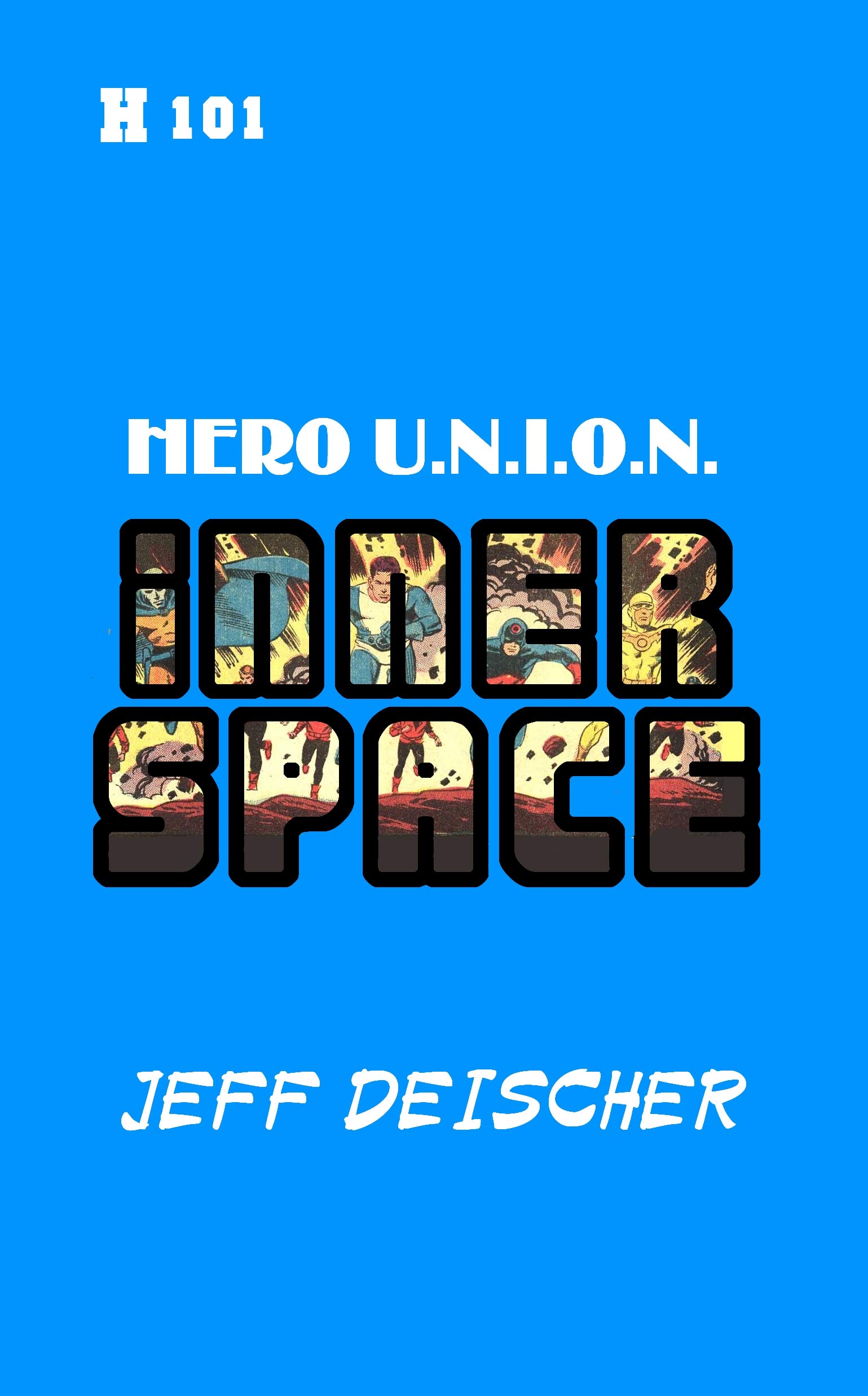 Inner Space: Hero U.N.I.O.N. (Heritage Universe #101)