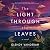 The Light Through the Leaves by Glendy Vanderah The Light Through the Leaves by Glendy Vanderah